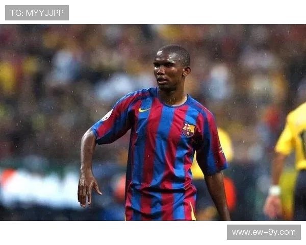 以埃托奥为核心讲述美丽足球辉耀绿茵时代的巅峰壮丽传奇瞬间